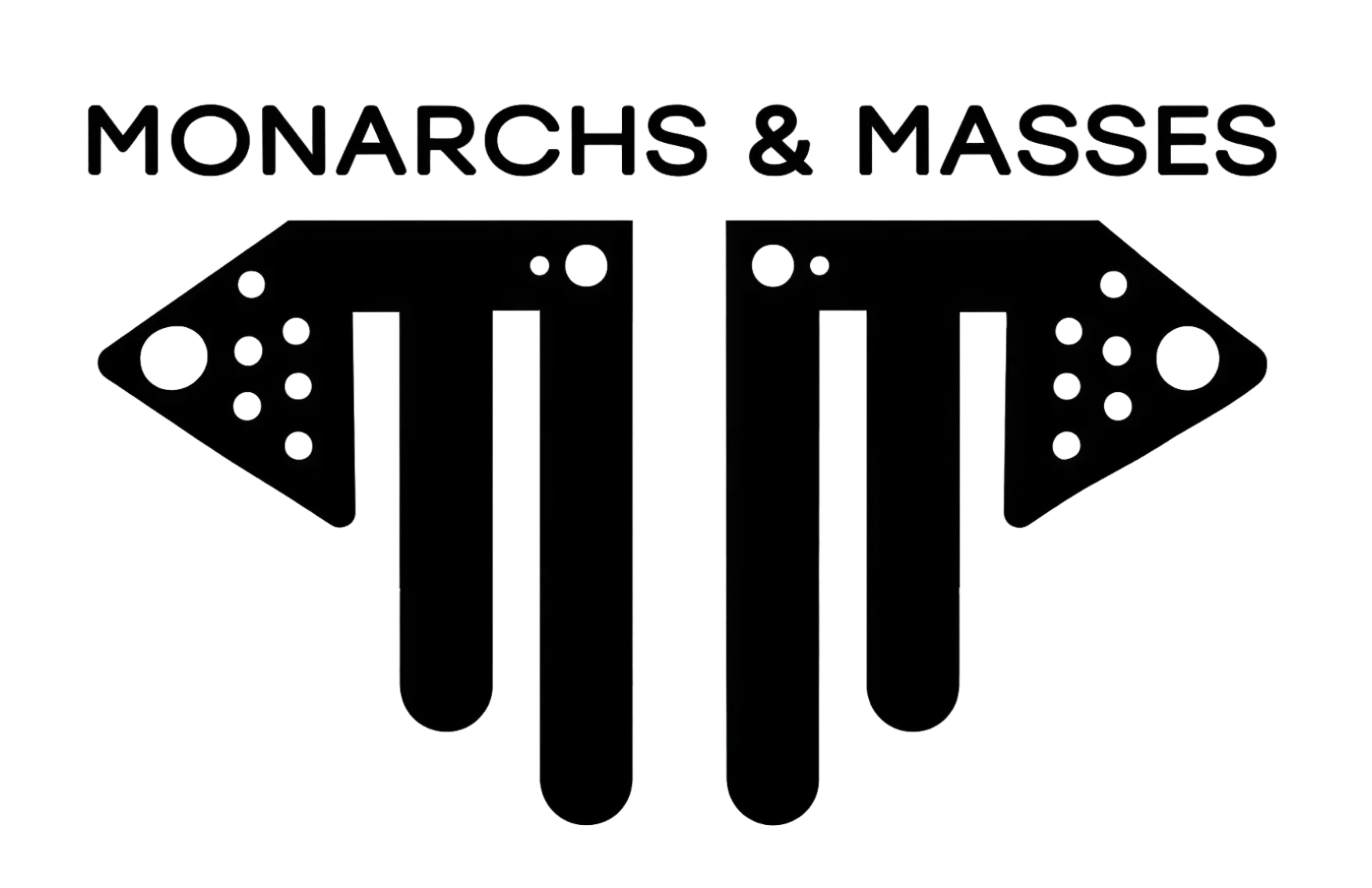 Monarchs & Masses