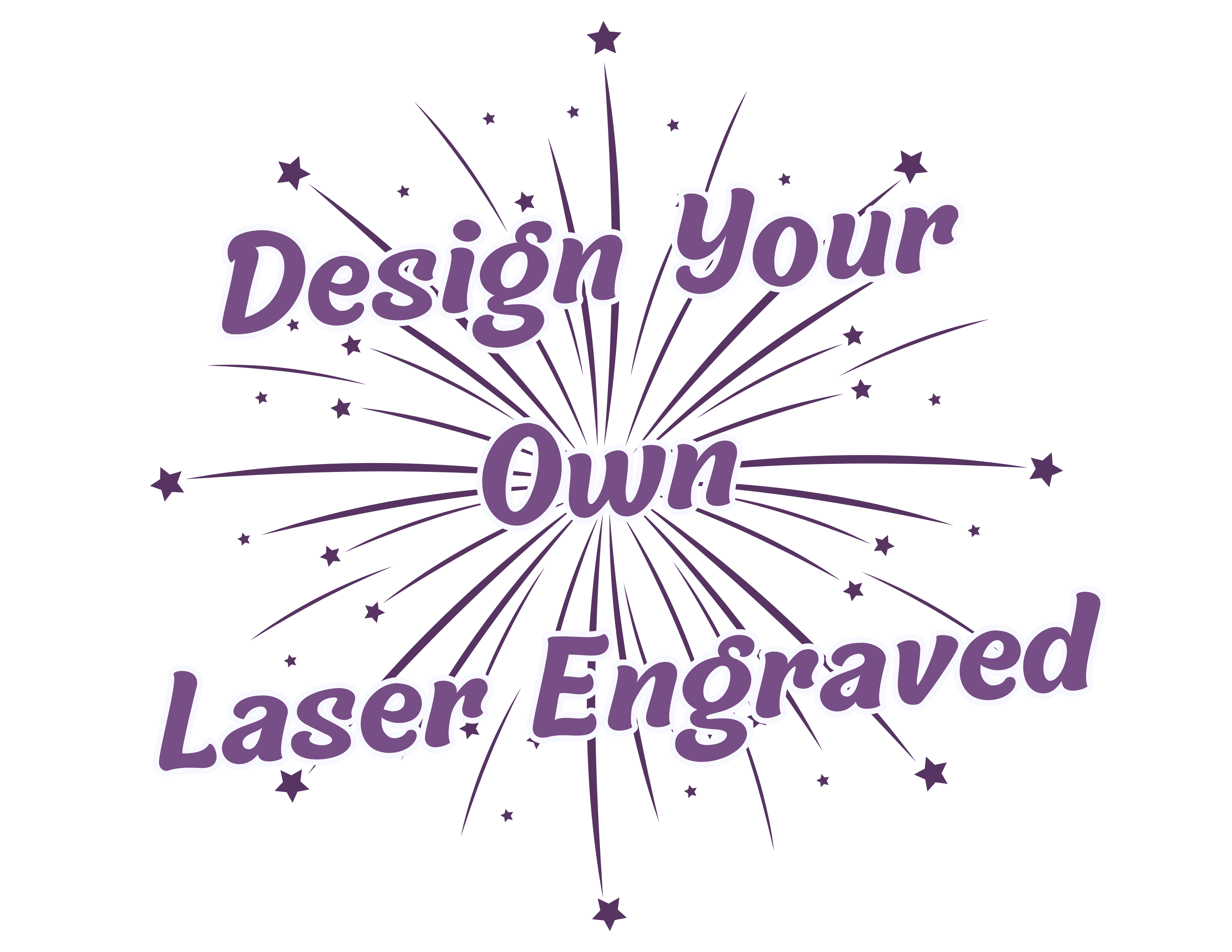 Design Your Own Laser Engraved