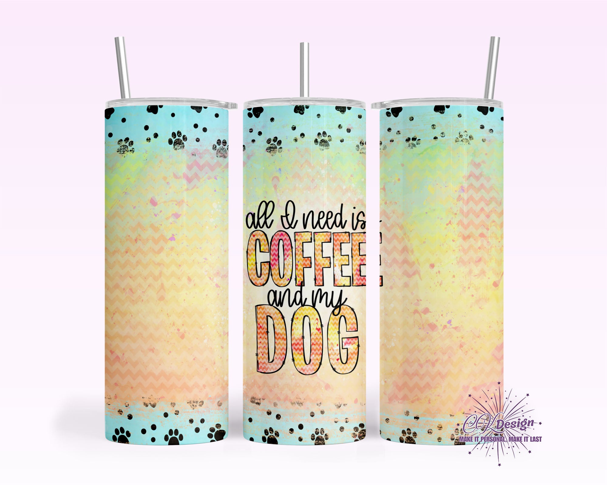 All I Need Is Coffee and My Dog Tumbler