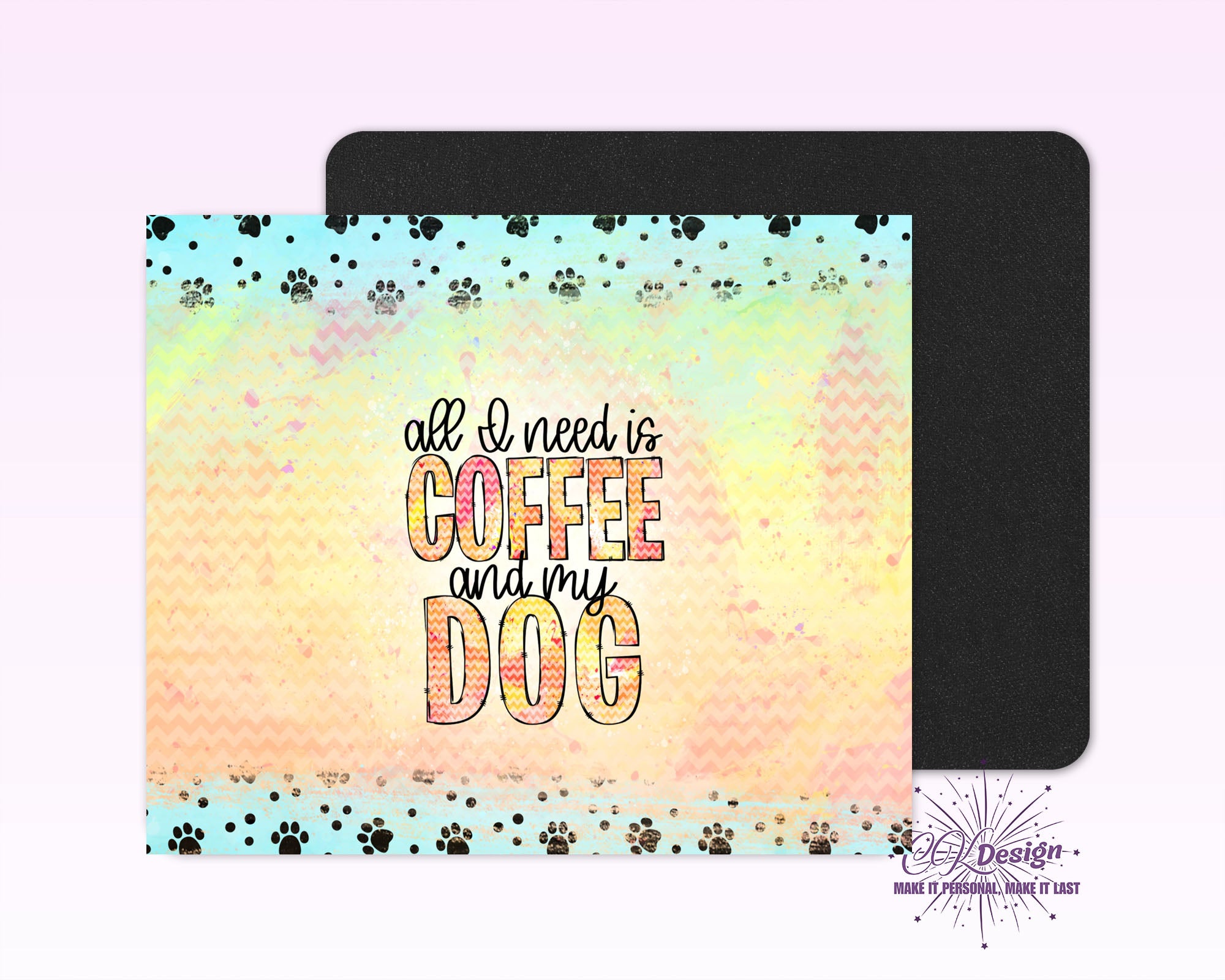 All I Need Is Coffee and My Dog Mouse Pad