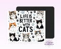 Life is Better with Cats Mouse Pad