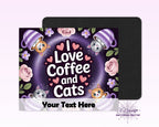 I Love Coffee & Cats Mouse Pad